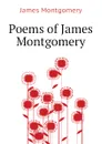 Poems of James Montgomery - Montgomery James