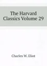 The Harvard Classics Volume 29 - Charles W. Eliot