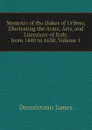 Memoirs of the Dukes of Urbino, Illustrating the Arms, Arts, and Literature of Italy, from 1440 to 1630, Volume 1 - Dennistoun James
