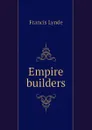 Empire builders - Lynde Francis