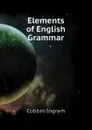 Elements of English Grammar - Cobbin Ingram