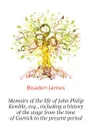 Memoirs of the life of John Philip Kemble, esq., including a history of the stage from the time of Garrick to the present period - Boaden James
