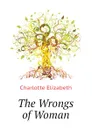 The Wrongs of Woman - Elizabeth Charlotte