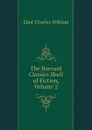 The Harvard Classics Shelf of Fiction, Volume 2 - Eliot Charles William