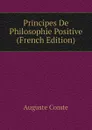 Principes De Philosophie Positive (French Edition) - Comte Auguste
