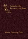 Report of the Treasurer of State - Maine Treasury Dept.