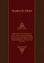 Admission of New Mexico as a state--her resources and future. Speech of Hon. Stephen B. Elkins, delegate from New Mexico, in the House of Representatives, May 21, 1874 - Stephen B. Elkins