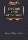 The Little People of the Snow - Bryant William Cullen