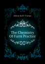 The Chemistry Of Farm Practice - Ellison Keitt Thomas