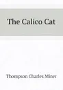 The Calico Cat - Thompson Charles Miner