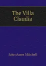 The Villa Claudia - Mitchell John Ames