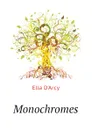 Monochromes - Ella D'Arcy