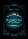 The Happiest Time of Their Lives - Century Company