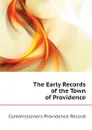 The Early Records of the Town of Providence - Commissioners Providence Record