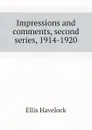 Impressions and comments, second series, 1914-1920 - Ellis Havelock