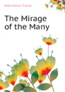 The Mirage of the Many - Walsh William Thomas