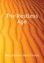 The Restless Age - McCutcheon John Tinney