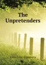 The Unpretenders - John Lane Company, J.J. Little & Ives Company