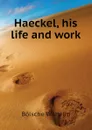 Haeckel, his life and work - Bölsche Wilhelm