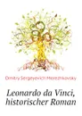 Leonardo da Vinci, historischer Roman - Дмитрий Сергеевич Мережковский