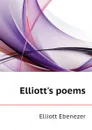 Elliott.s poems - Elliott Ebenezer