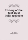 History of the first West India regiment - A.B. Ellis