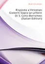 Risposta a Vincenzo Gioberti Sopra Le Lettere Di S. Carlo Borromeo (Italian Edition) - Boero Giuseppe