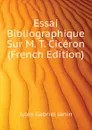 Essai Bibliographique Sur M. T. Ciceron (French Edition) - Janin Jules Gabriel