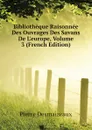 Bibliotheque Raisonnee Des Ouvrages Des Savans De L.europe, Volume 3 (French Edition) - Pierre Desmaizeaux