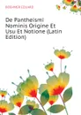 De Pantheismi Nominis Origine Et Usu Et Notione (Latin Edition) - BOEHMER EDUARD