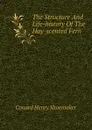 The Structure And Life-history Of The Hay-scented Fern - Conard Henry Shoemaker