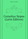 Cornelius Nepos (Latin Edition) - Nepos Cornelius