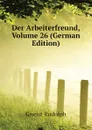 Der Arbeiterfreund, Volume 26 (German Edition) - Gneist Rudolph