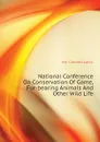 National Conference On Conservation Of Game, Fur-bearing Animals And Other Wild Life - etc Canada Laws