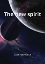 The new spirit - Ellis Havelock