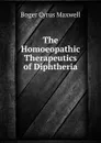 The Homoeopathic Therapeutics of Diphtheria - B.C. Maxwell