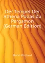 Der Tempel Der Athena Polias Zu Pergamon (German Edition) - Bohn Richard