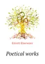 Poetical works - Elliott Ebenezer