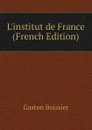 L.institut de France (French Edition) - Gaston Boissier