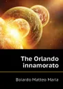The Orlando innamorato - Boiardo Matteo Maria