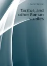 Tacitus, and other Roman studies - Gaston Boissier