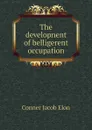 The developnent of belligerent occupation - Conner Jacob Elon