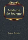 Madame de Sevigne - Gaston Boissier