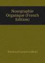 Nosographie Organique (French Edition) - Boisseau François Gabriel