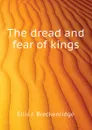 The dread and fear of kings - Ellis J. Breckenridge