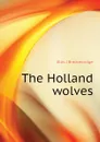 The Holland wolves - Ellis J Breckenridge