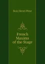 French Maxims of the Stage - Bois Henri Pène