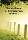 The Mechanics of Engineering, Volume 2 - Bois Augustus Jay