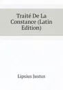 Traite De La Constance (Latin Edition) - Lipsius Justus