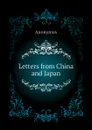 Letters from China and Japan - Anonymus